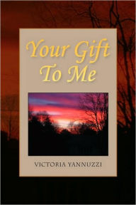 Title: Your Gift to Me, Author: Victoria Yannuzzi