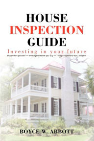 Title: House Inspection Guide, Author: Boyce W. Abbott