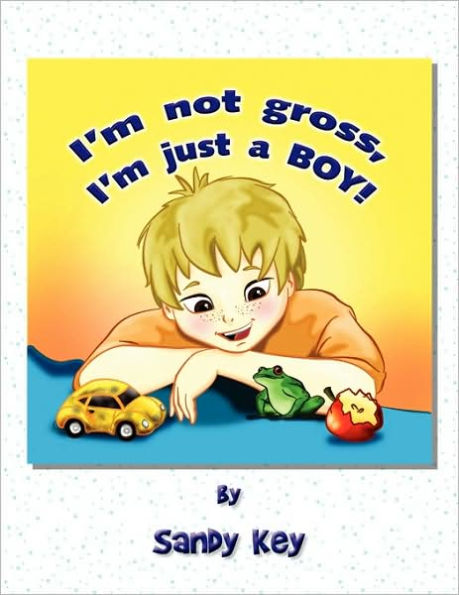 I'm Not Gross, Just a Boy!