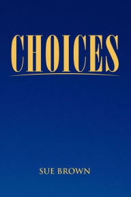 Title: Choices, Author: Sue Brown