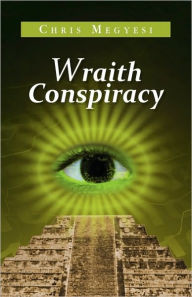 Title: Wraith Conspiracy, Author: Chris Megyesi