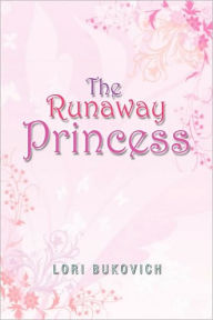 Title: The Runaway Princess, Author: Lori Bukovich