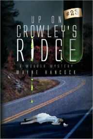 Title: Up on Crowley's Ridge: A Murder Mystery, Author: Wayne Hancock