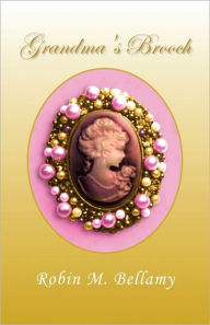 Title: Grandma's Brooch, Author: Robin M. Bellamy