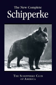 Title: The New Complete Schipperke, Author: The Schipperke Club of America