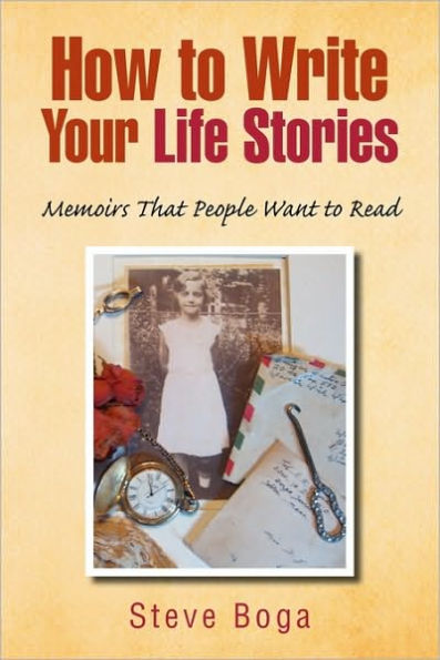 How to Write Your Life Stories: Memoirs that People Want Read