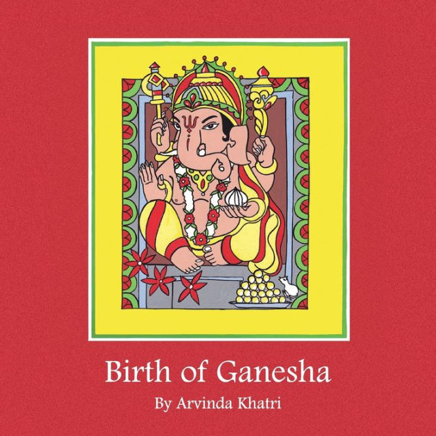 Birth of Ganesha by Arvindra Khatri, Paperback | Barnes & Noble®