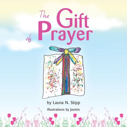 The Gift of Prayer by Launa N. Stipp, Jazmin, Paperback | Barnes & Noble®