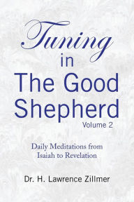 Title: Tuning in the Good Shepard - Volume 2, Author: H. Lawrence Zillmer