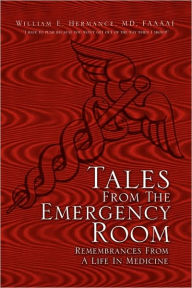 Title: Tales from the Emergency Room, Author: William E Faaaai Hermance MD
