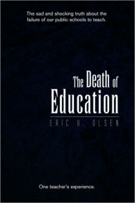 Title: The Death of Education, Author: Eric B. Olsen