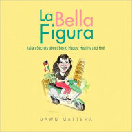 Title: La Bella Figura, Author: Dawn Mattera