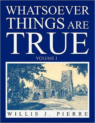 Whatsoever Things Are True - Volume I