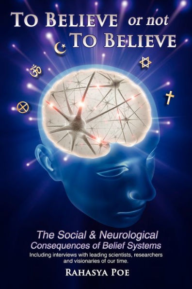 to Believe or Not Believe: The Social and Neurological Consequences of Belief Systems