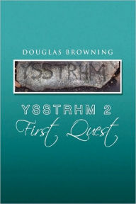 Title: Ysstrhm 2, First Quest, Author: Douglas Browning