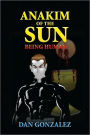 Anakim of the Sun: Being Human