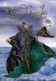 Title: Tales From Wizard Koylo: Crimes of Misfortunate Hearts, Author: Judith Anne Hathaway