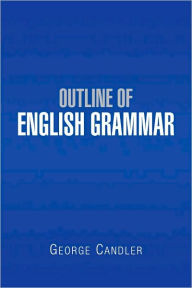 Title: Outline Of English Grammar, Author: George Candler