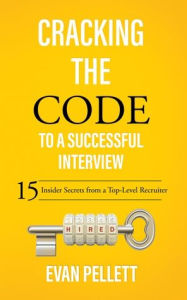 Title: Cracking the Code to a Successful Interview: 15 Insider Secrets from a Top-Level Recruiter, Author: Glenn & Ronan