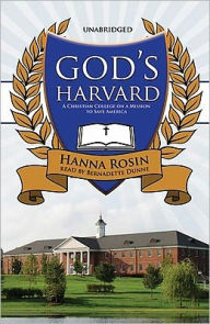 Title: God's Harvard: A Christian College on a Mission to Save America, Author: Hanna Rosin