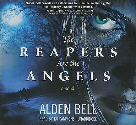 Title: The Reapers Are the Angels, Author: Alden Bell, Tai Sammons