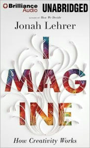 Title: Imagine: How Creativity Works, Author: Jonah Lehrer