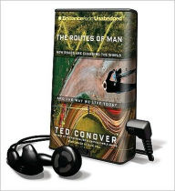 Title: The Routes of Man: How Roads Are Changing the World and the Way We Live Today, Author: Ted Conover