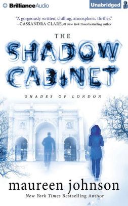 Title: The Shadow Cabinet (Shades of London Series #3), Author: Maureen Johnson, Nicola Barber