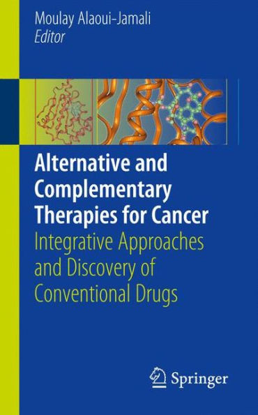 Alternative and Complementary Therapies for Cancer: Integrative Approaches and Discovery of Conventional Drugs / Edition 1