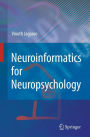 Neuroinformatics for Neuropsychology / Edition 1