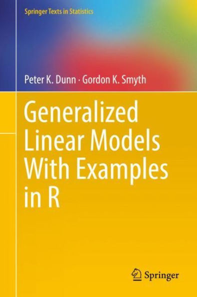 Generalized Linear Models With Examples in R