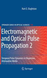 Title: Electromagnetic and Optical Pulse Propagation 2: Temporal Pulse Dynamics in Dispersive, Attenuative Media, Author: Kurt E. Oughstun