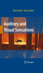 Title: Auditory and Visual Sensations / Edition 1, Author: Yoichi Ando
