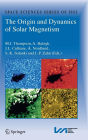 The Origin and Dynamics of Solar Magnetism / Edition 1