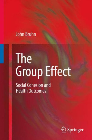 The Group Effect: Social Cohesion and Health Outcomes / Edition 1