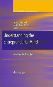 Title: Understanding the Entrepreneurial Mind: Opening the Black Box / Edition 1, Author: Alan L. Carsrud