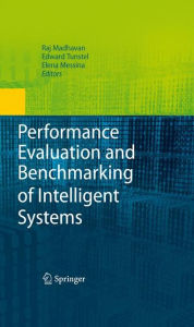 Title: Performance Evaluation and Benchmarking of Intelligent Systems, Author: Raj Madhavan