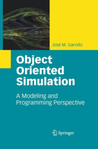 Title: Object Oriented Simulation: A Modeling and Programming Perspective, Author: José M. Garrido