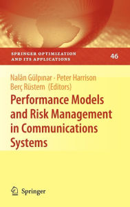 Title: Performance Models and Risk Management in Communications Systems / Edition 1, Author: Nalân Gülpinar