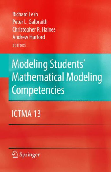 Modeling Students' Mathematical Modeling Competencies: ICTMA 13 / Edition 1