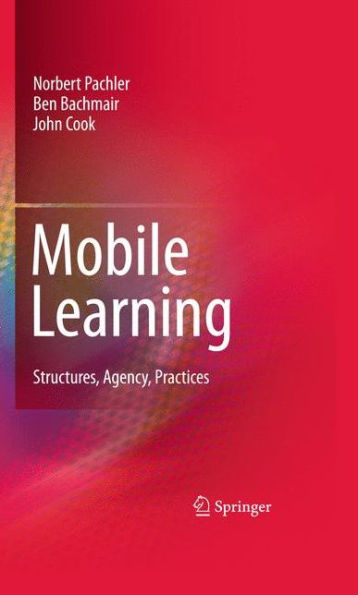 Mobile Learning: Structures, Agency, Practices / Edition 1
