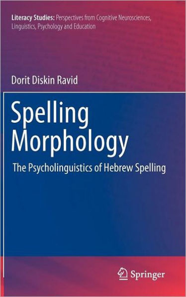 Spelling Morphology: The Psycholinguistics of Hebrew Spelling / Edition 1