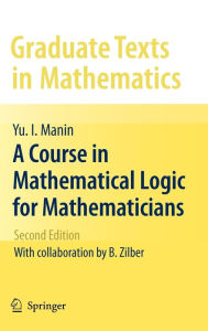 Title: A Course in Mathematical Logic for Mathematicians / Edition 2, Author: Neal Koblitz