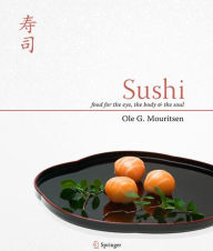 Title: Sushi: Food for the Eye, the Body and the Soul / Edition 1, Author: Ole G. Mouritsen