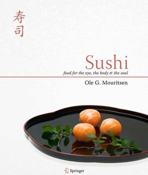 Sushi: Food for the Eye, the Body and the Soul / Edition 1