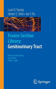 Title: Frozen Section Library: Genitourinary Tract / Edition 1, Author: Luan D. Truong