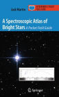 A Spectroscopic Atlas of Bright Stars: A Pocket Field Guide / Edition 1