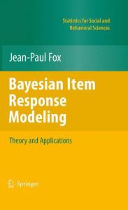 Title: Bayesian Item Response Modeling: Theory and Applications / Edition 1, Author: Jean-Paul Fox