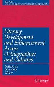 Title: Literacy Development and Enhancement Across Orthographies and Cultures / Edition 1, Author: Dorit Aram