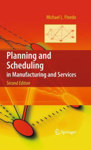 Title: Planning and Scheduling in Manufacturing and Services / Edition 2, Author: Michael L. Pinedo